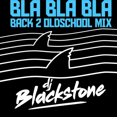 Bla Bla Bla (Back 2 Oldschool Mix) 專輯 DJ Blackstone