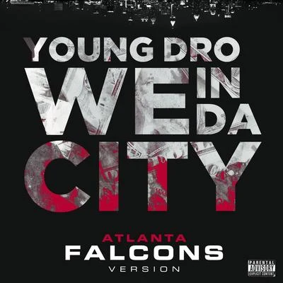 We In Da City (Atlanta Falcons Version) - Single 專輯 Huli Shallone/Young Dro