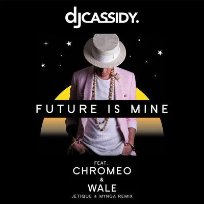 Future Is Mine 專輯 DJ Cassidy/Chromeo