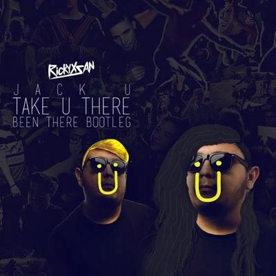 Rickyxsan Take U There (Rickyxsan&#x27;s Been There Bootleg)