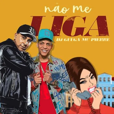 Não Me Liga 專輯 Mc Pierre/Dj Guuga