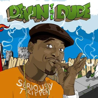 Devin the Dude Seriously Trippen