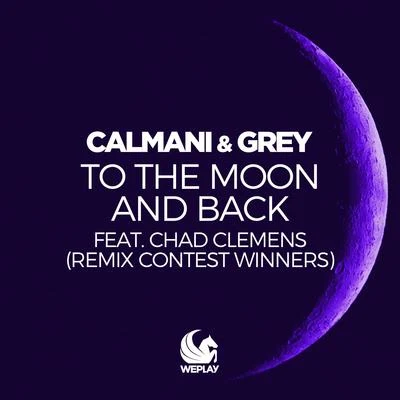 To the Moon and Back (Remix Contest Winners) 專輯 Calmani & Grey