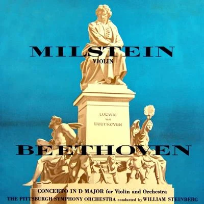 The Pittsburgh Symphony OrchestraThe Mendelssohn Choir of PittsburghWilliam Steinberg Beethoven: Concerto in D Major