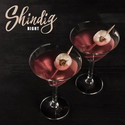 Shindig Night: Dance Songs for a Lively Party 專輯 Cocktail Bar Chillout Music Ensemble/Crazy Party Music Guys/Electronic Music Zone