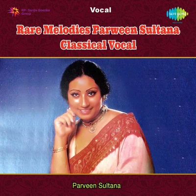 Rare Melodies Parween Sultana Classical Vocal 專輯 Parveen Sultana/Pt. Jitendra Abhisheki