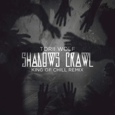 Shadows Crawl (King of Chill Remix) 專輯 Torii Wolf