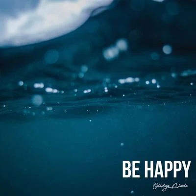 Be Happy 专辑 Oliviya Nicole/Seum Dero