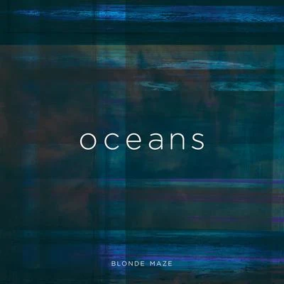 Oceans EP 專輯 Blonde Maze/Half an Orange/Inukshuk