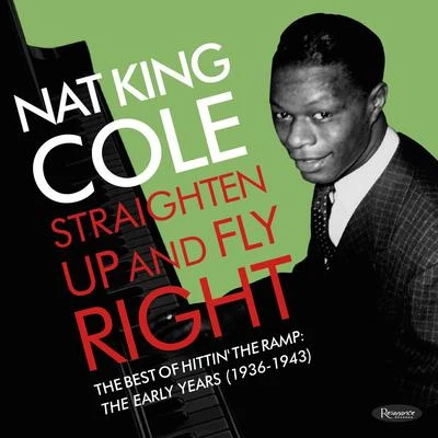 Straighten Up and Fly Right: The Best of Hittin’ the Ramp: The Early Years (1936-1943) 專輯 Nat 