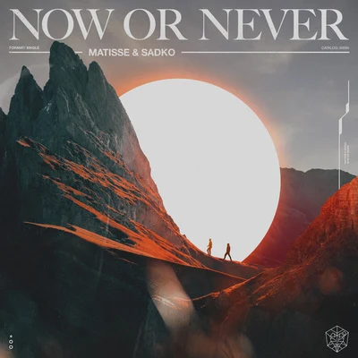 Now or Never 专辑 Matisse & Sadko