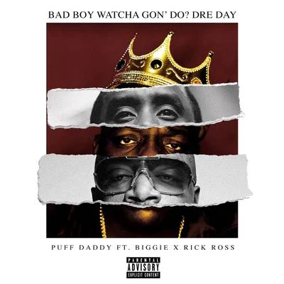 Bad Boy Watcha Gon Do? Dre Day 專輯 Puff Daddy