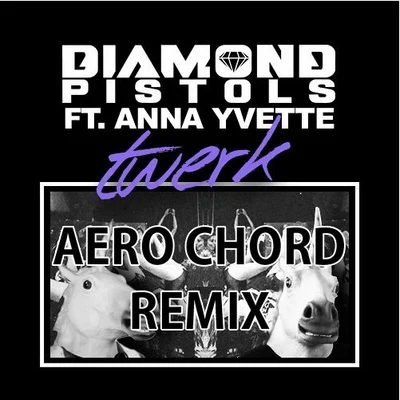 Diamond PistolsBarney Bones Twerk (Aero Chord Remix)