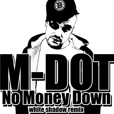 No Money Down (White Shadow Remix) 專輯 M-Dot/Soulplusmind/Dominique Larue/Katy Gunn/Method Man