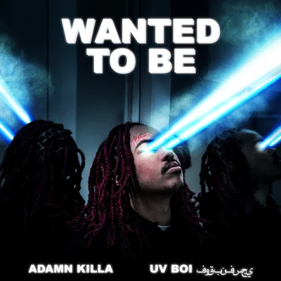 Wanted To Be 專輯 UV Boi فوق بنفسجي