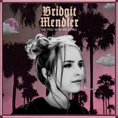 Do You Miss Me at All 专辑 Bridgit Mendler