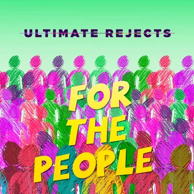 For the People 專輯 Ultimate Rejects