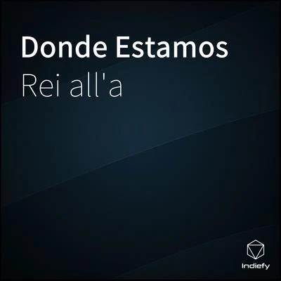 Donde Estamos 专辑 Rei all'a