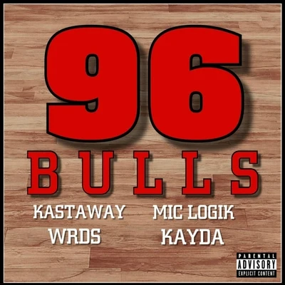 96 Bulls (feat. Wrds, Mic Logik & Kayda) 专辑 Kayda