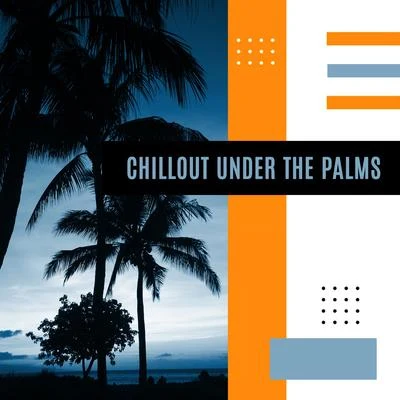 Good Energy Club Chillout Under the Palms: Deep Relaxation, Tropical Vibes Chill, Paradise, Summer Holiday Music & Relax