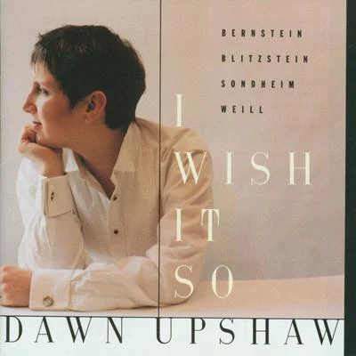 I Wish It So 專輯 Dawn Upshaw/Orchestra of San Francisco Opera/Donald Runnicles