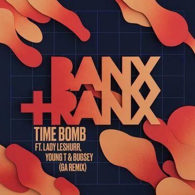 Time Bomb (feat. Lady Leshurr, Young T & Bugsey) [GA Remix] 專輯 Banx & Ranx/Kojo Funds