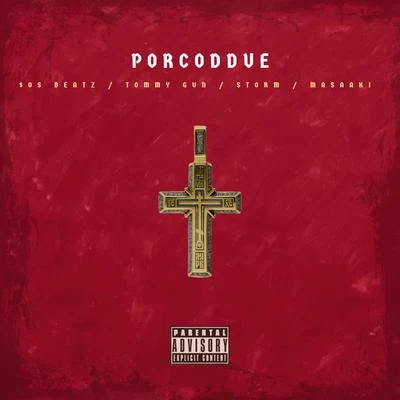 Porcoddue (feat. Tommy Gun, Storm & Masaaki) 專輯 $oS Beatz