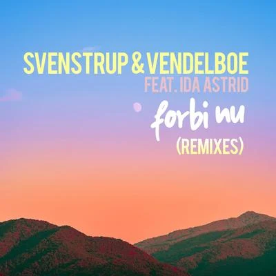 Forbi nu (Remixes) 专辑 Svenstrup & Vendelboe