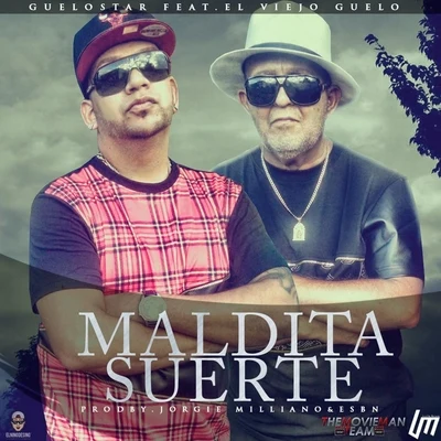 Maldita Suerte (feat. El Viejo Guelo) 專輯 Guelo Star/Yampi