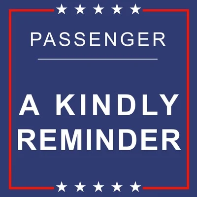 Passenger A Kindly Reminder