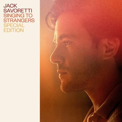 Jack Savoretti Singing to Strangers (Special Edition)