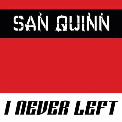 I Never Left 專輯 San Quinn