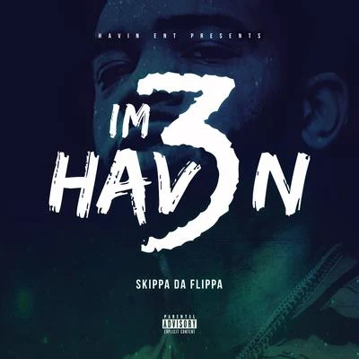 Im Havin 3 專輯 Skippa Da Flippa