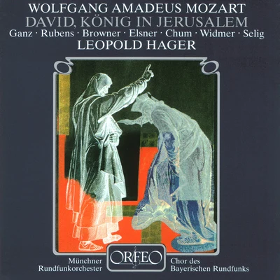 BLETSCHACHER, R.: David, König in Jerusalem (after W.A. Mozart) (Rubens, Browner, Elsner, Chum, Bavarian Radio Chorus, Munich Radio Orchestra, Hager) 專輯 Ildikò Raimondi/Leopold Hager