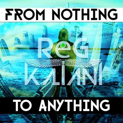 From Nothing to Anything 專輯 Reg Kaltani