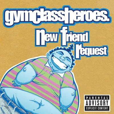 Gym Class Heroes New Friend Request (Single Version)