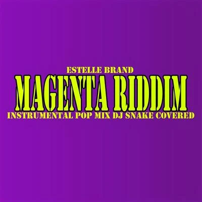 Magenta Riddim (DJ Snake Covereds Mix) 專輯 Estelle Brand/Natalie/Maxence Luchi/Joanna/Anne-Caroline Alba