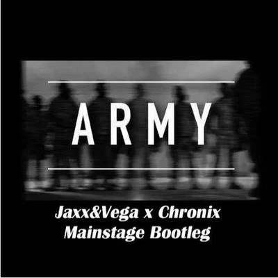 Army (Jaxx & Vega Vs. Chonix Mainstage Bootleg) 專輯 Jaxx & Vega/le Shuuk/DAngello & Francis