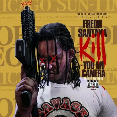 Kill You on Camera 專輯 Fredo Santana