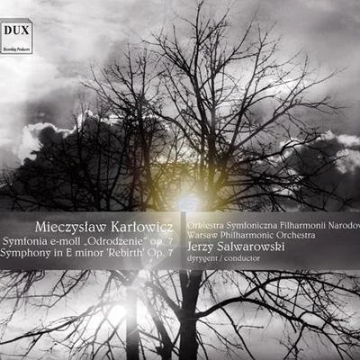 KARLOWICZ, M. Symphony in E Minor, Op. 7, "Odrodzenie" (Rebirth) (Warsaw Philharmonic, Salwarowski) 專輯 Warsaw Philharmonic Orchestra/Tatjana Vassiljeva/Antoni Wit/Grigori Zhislin