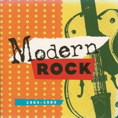 Modern Rock 1984-1985 專輯 Keith MacKenzie/Jen Lasher/Breakdown/Ill DJ Chris B/Rain Gurl