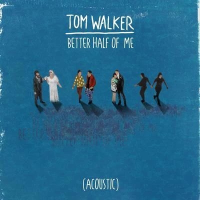 Better Half of Me (Acoustic) 專輯 Tom Walker/MJ Cole