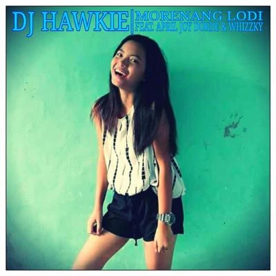 Morenang Lodi (feat. April Joy Dorde & Whizzky) 專輯 IM-J IE/DJ Hawkie