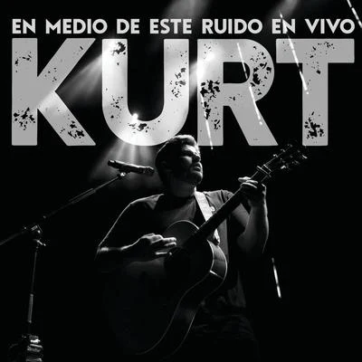 En Medio De Este Ruido En Vivo 专辑 Kurt