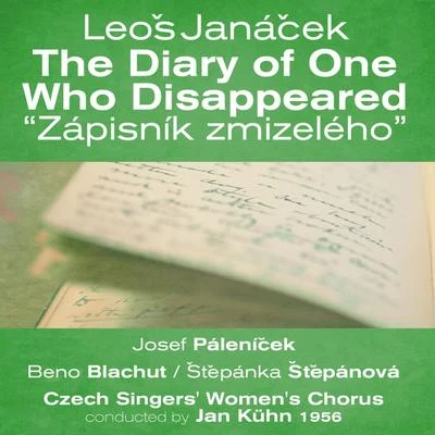 Leoš Janáček: The Diary of One Who Disappeared [Zápisník zmizelého] (1956) 专辑 Jiří Mihule/František Pošta/Beno Blachut/Kuhn Mixed Choir/Jiri Formacek