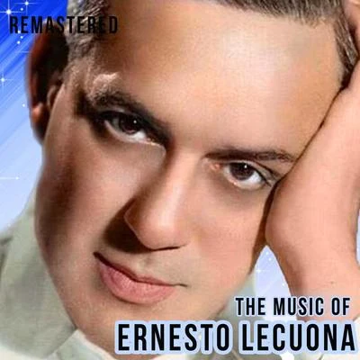 The Music of Ernesto Lecuona (Remastered) 專輯 Ernesto Lecuona