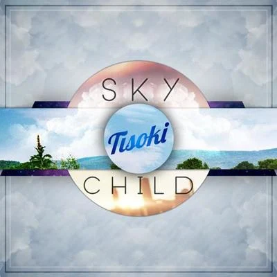 Sky Child 专辑 Tisoki