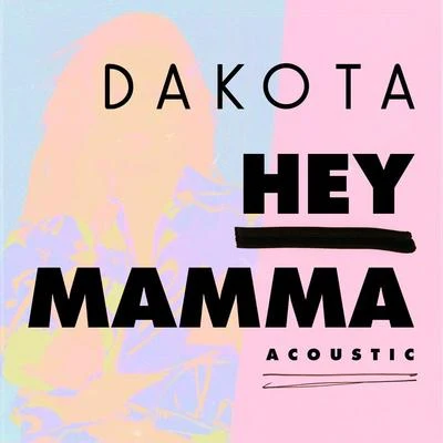 Hey Mamma (Acoustic) 專輯 Dakota