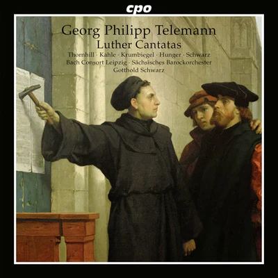 TELEMANN, G.P.: Luther Cantatas (Thornhill, Kahle, Krumbiegel, Hunger, Leipzig Bach Consort, Saxon Baroque Orchestra, G. Schwarz) 專輯 Dresden Chamber Choir/Elisabeth Scholl/La Stagione Frankfurt/Gotthold Schwarz/Michael Schneider