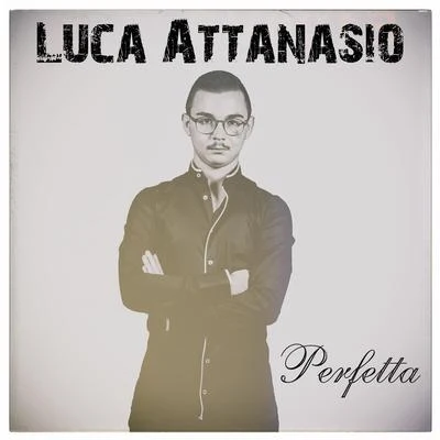 Perfetta 專輯 Luca Attanasio